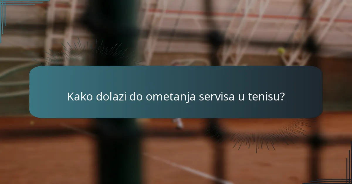 Kako dolazi do ometanja servisa u tenisu?
