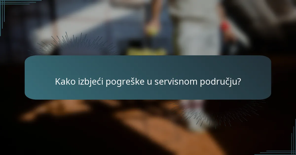 Kako izbjeći pogreške u servisnom području?