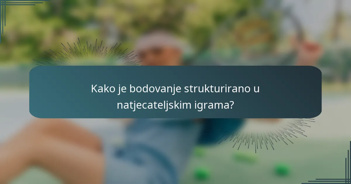 Kako je bodovanje strukturirano u natjecateljskim igrama?