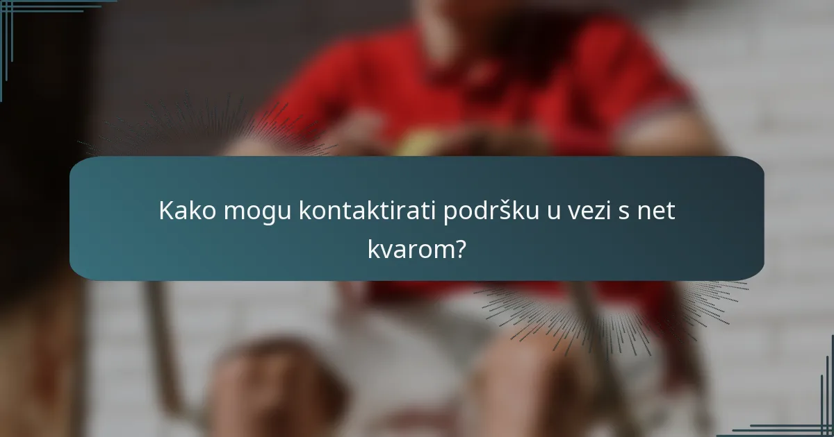 Kako mogu kontaktirati podršku u vezi s net kvarom?