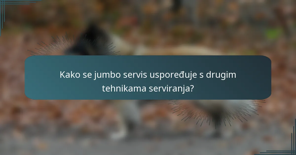 Kako se jumbo servis uspoređuje s drugim tehnikama serviranja?