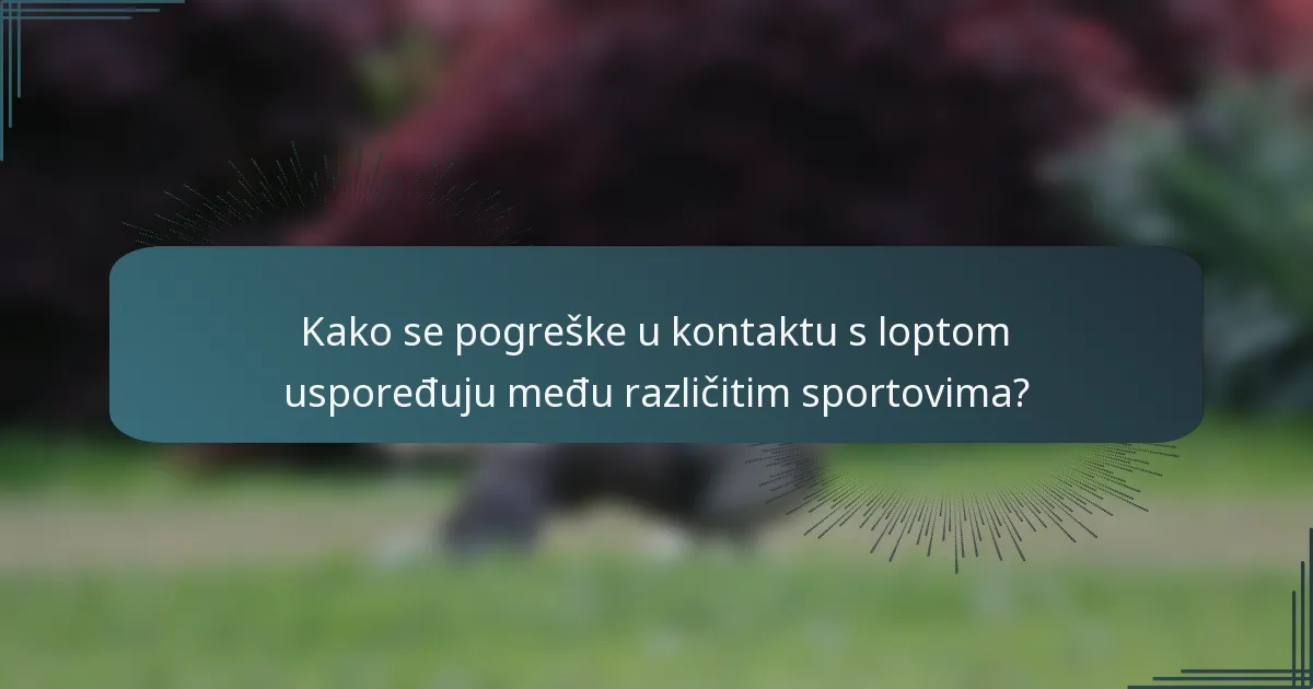 Kako se pogreške u kontaktu s loptom uspoređuju među različitim sportovima?