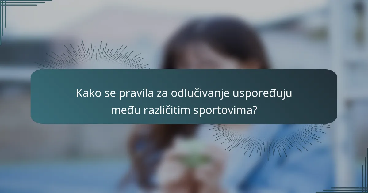 Kako se pravila za odlučivanje uspoređuju među različitim sportovima?