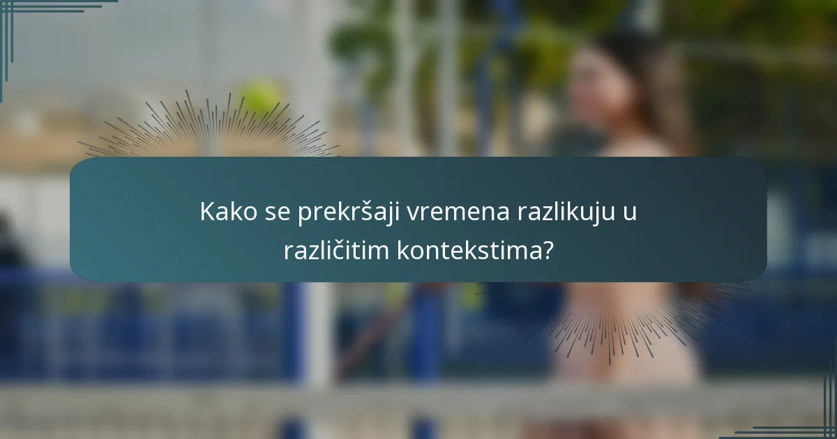 Kako se prekršaji vremena razlikuju u različitim kontekstima?