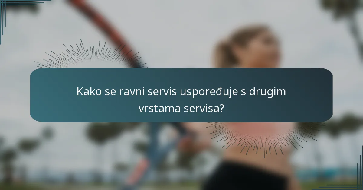 Kako se ravni servis uspoređuje s drugim vrstama servisa?