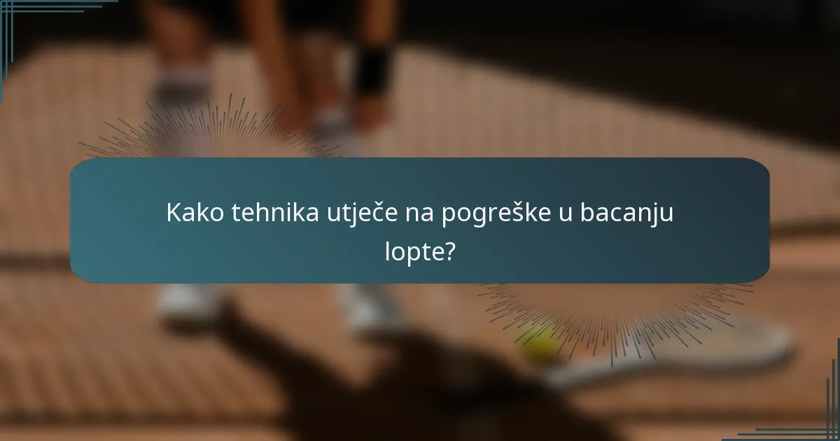 Kako tehnika utječe na pogreške u bacanju lopte?