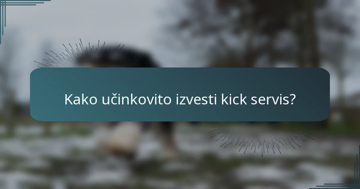 Kako učinkovito izvesti kick servis?