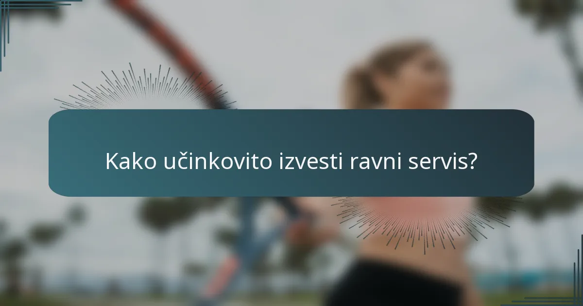 Kako učinkovito izvesti ravni servis?