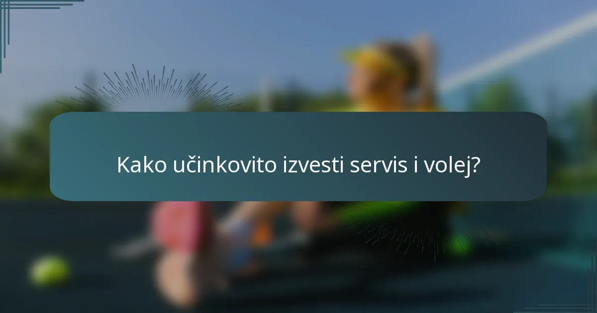 Kako učinkovito izvesti servis i volej?
