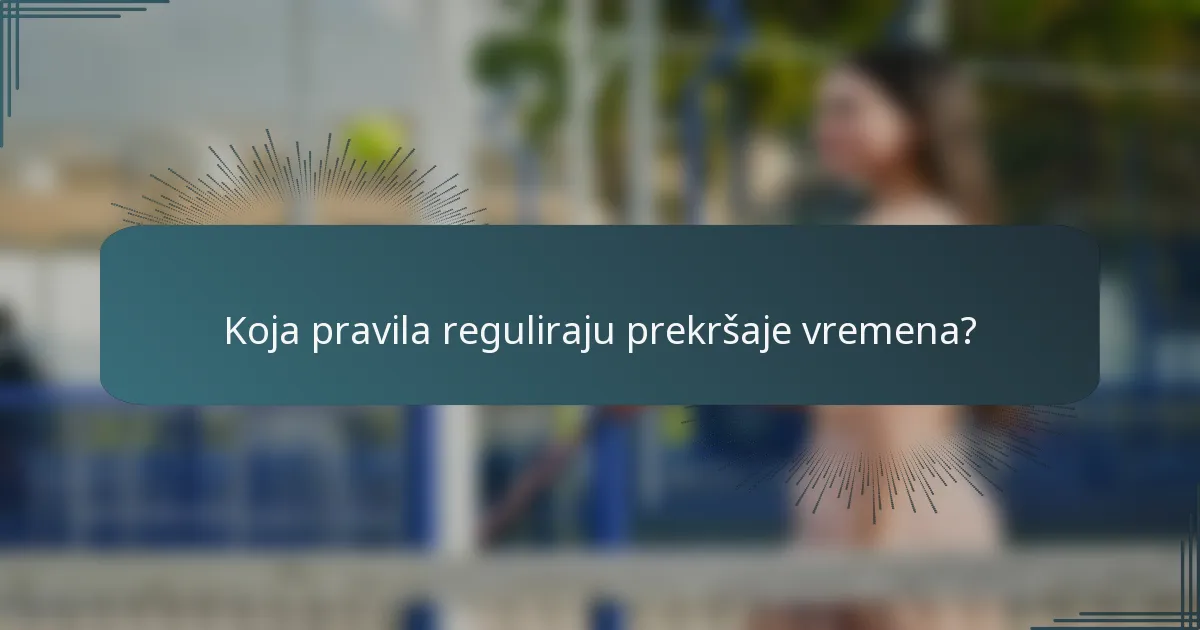 Koja pravila reguliraju prekršaje vremena?