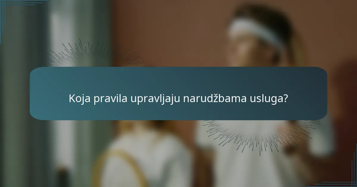 Koja pravila upravljaju narudžbama usluga?