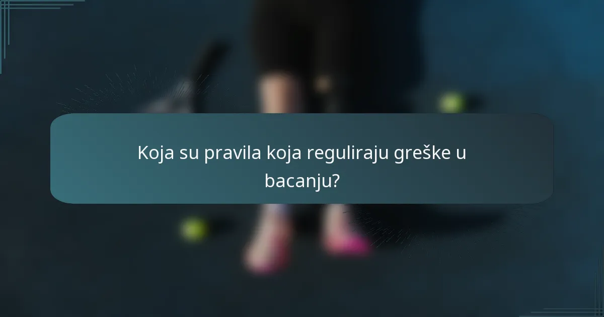 Koja su pravila koja reguliraju greške u bacanju?