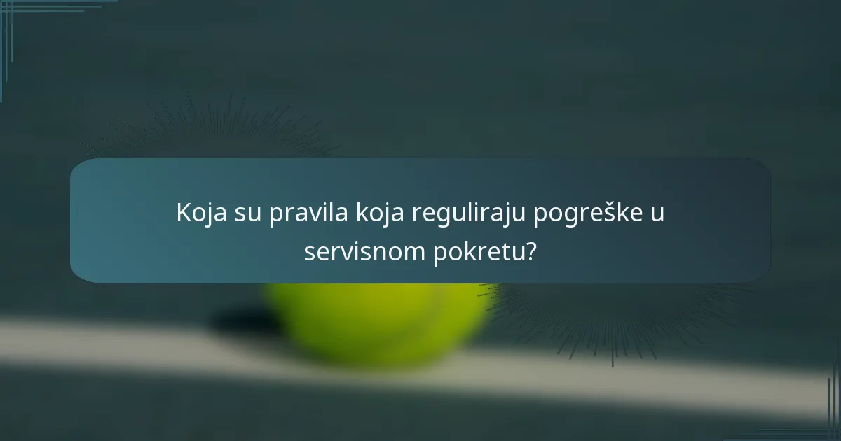 Koja su pravila koja reguliraju pogreške u servisnom pokretu?