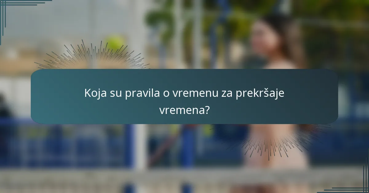 Koja su pravila o vremenu za prekršaje vremena?