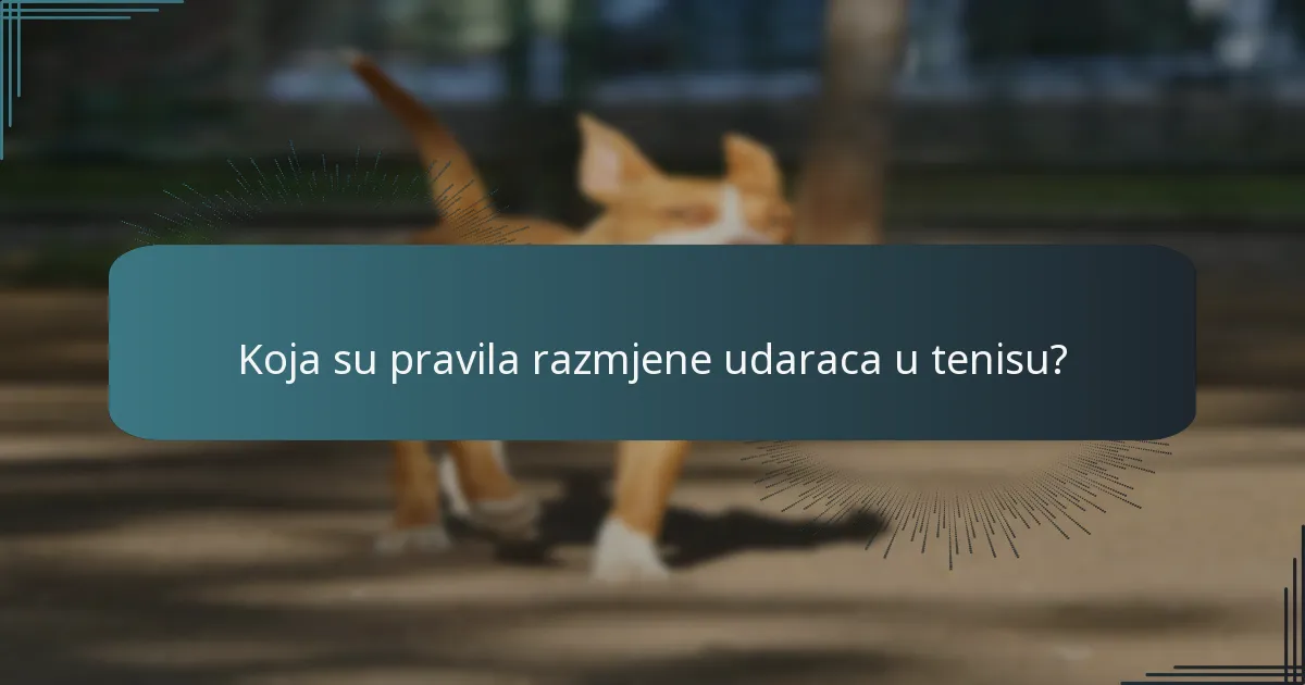 Koja su pravila razmjene udaraca u tenisu?