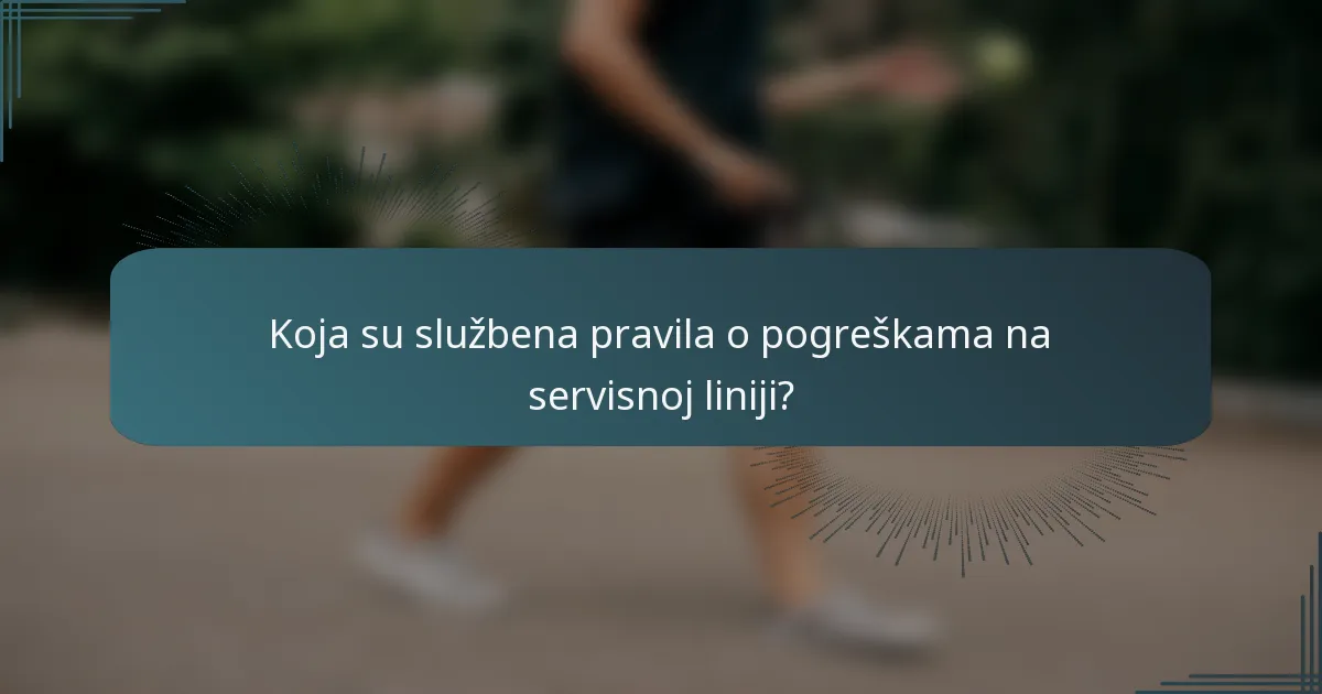 Koja su službena pravila o pogreškama na servisnoj liniji?
