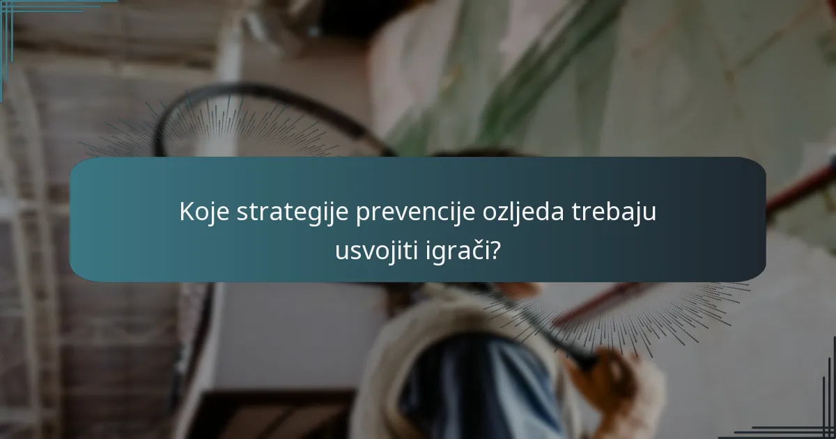 Koje strategije prevencije ozljeda trebaju usvojiti igrači?