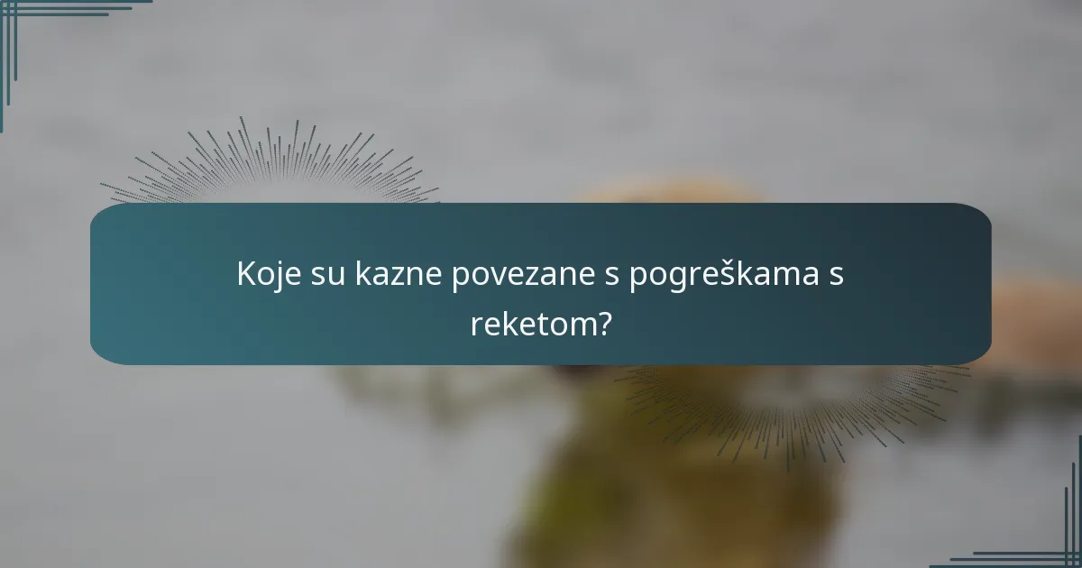 Koje su kazne povezane s pogreškama s reketom?