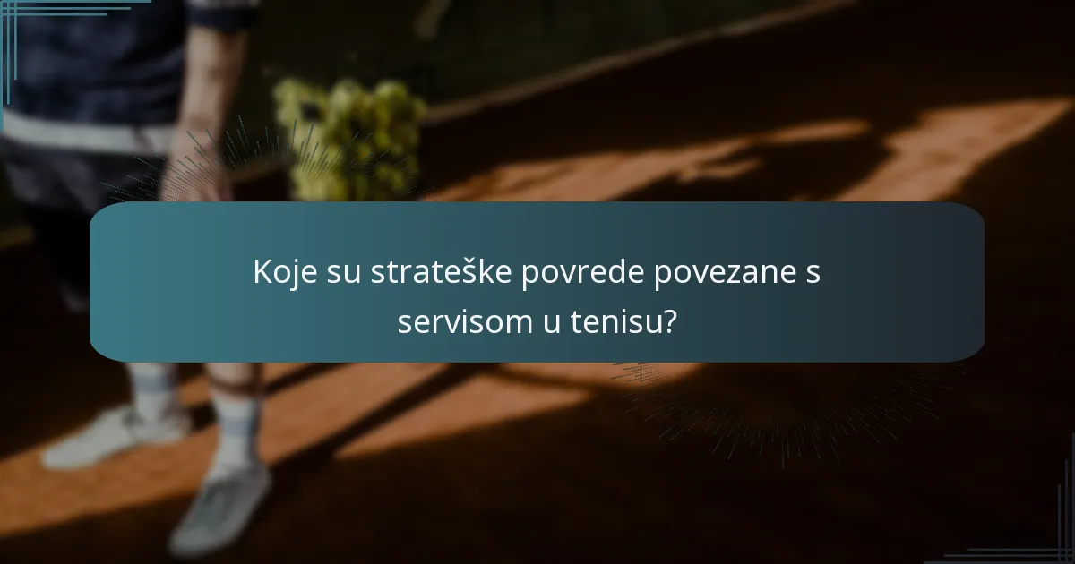 Koje su strateške povrede povezane s servisom u tenisu?