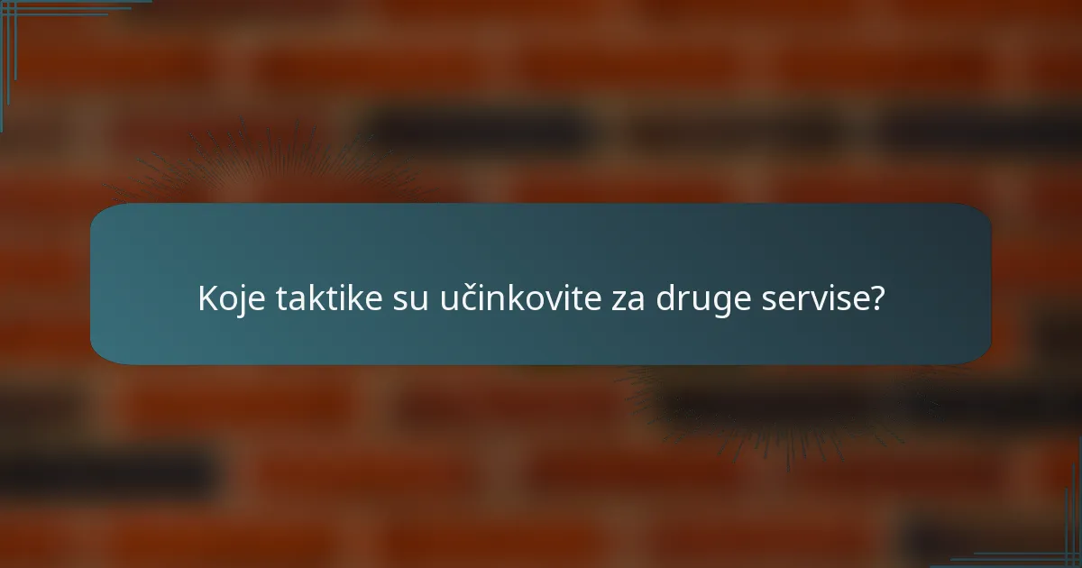 Koje taktike su učinkovite za druge servise?