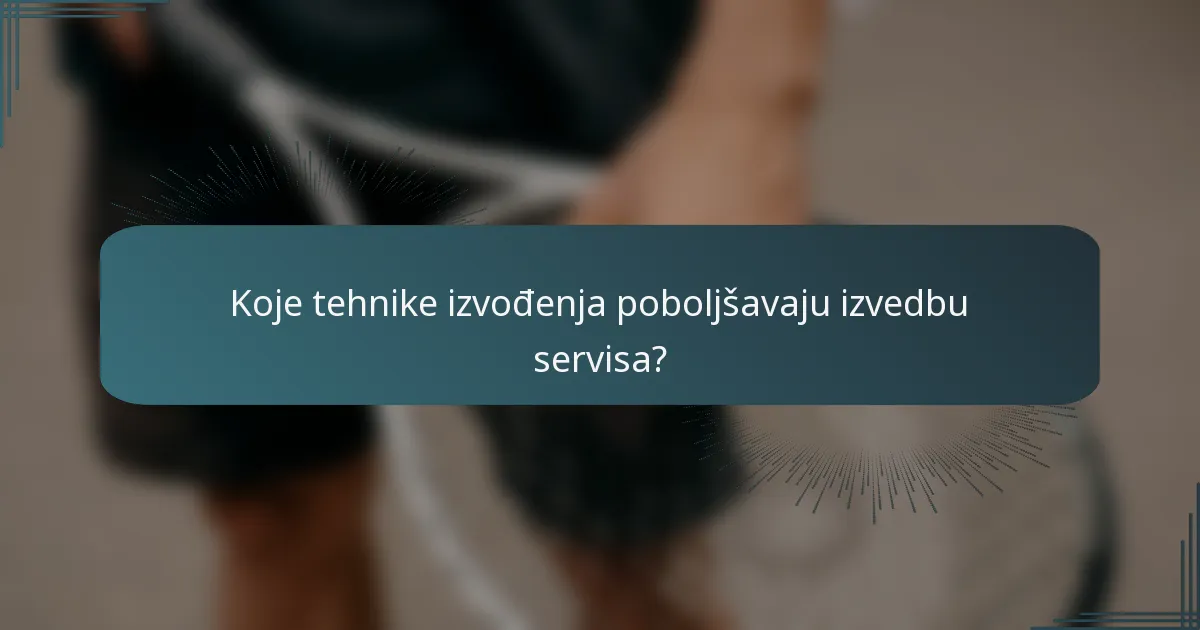Koje tehnike izvođenja poboljšavaju izvedbu servisa?