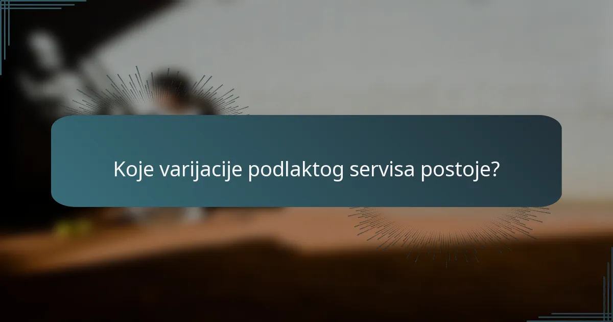 Koje varijacije podlaktog servisa postoje?