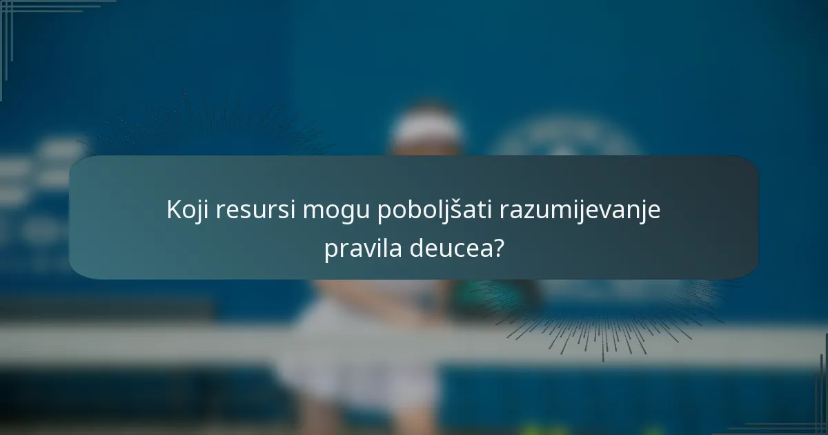 Koji resursi mogu poboljšati razumijevanje pravila deucea?