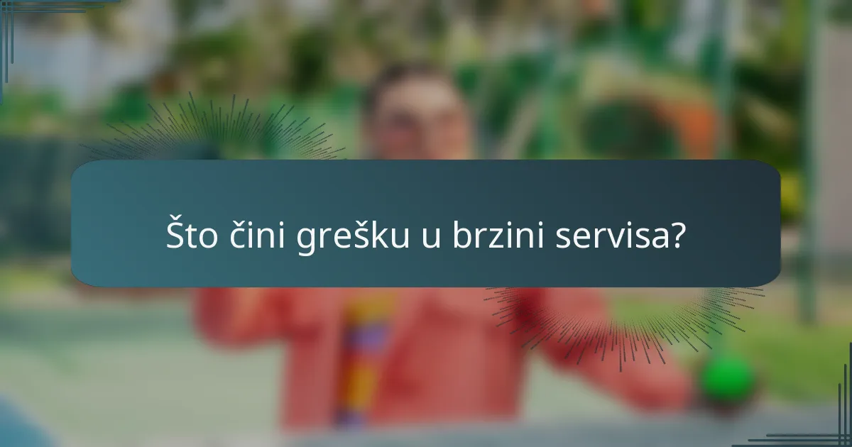 Što čini grešku u brzini servisa?